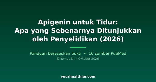 Apigenin untuk Tidur: Apa yang Sebenarnya Ditunjukkan oleh Penyelidikan (2026)