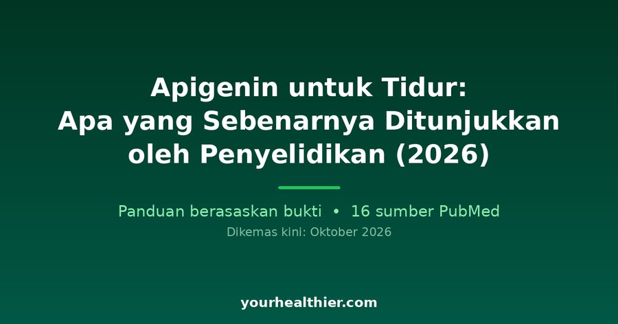 Apigenin untuk Tidur: Apa yang Sebenarnya Ditunjukkan oleh Penyelidikan (2026)