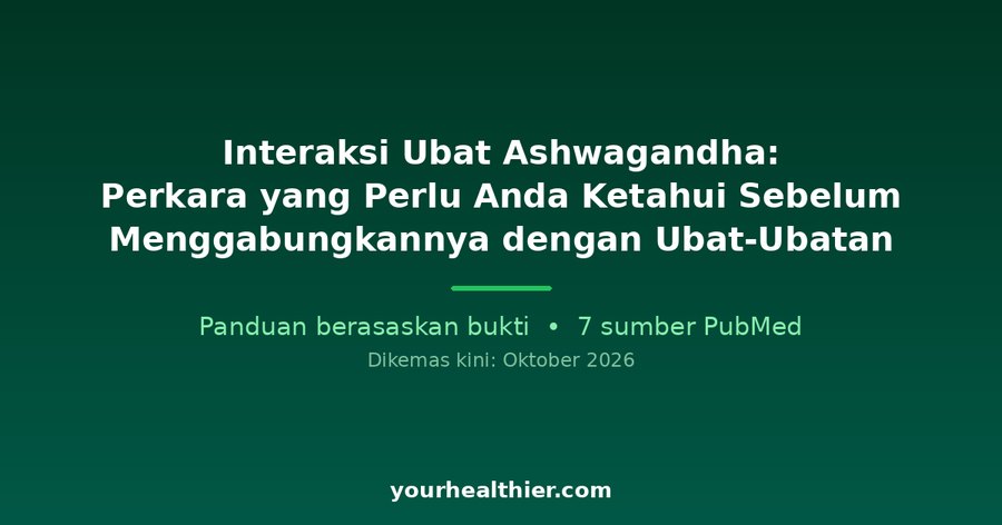 Interaksi Ubat Ashwagandha: Perkara yang Perlu Anda Ketahui Sebelum Menggabungkannya dengan Ubat-Ubatan
