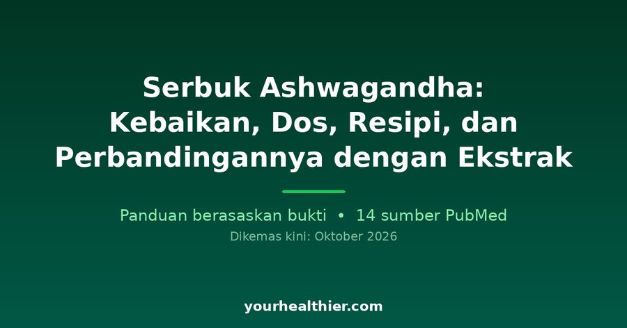 Serbuk Ashwagandha: Kebaikan, Dos, Resipi, dan Perbandingannya dengan Ekstrak