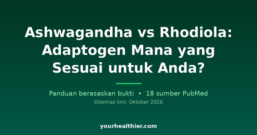 Ashwagandha vs Rhodiola: Adaptogen Mana yang Sesuai untuk Anda?