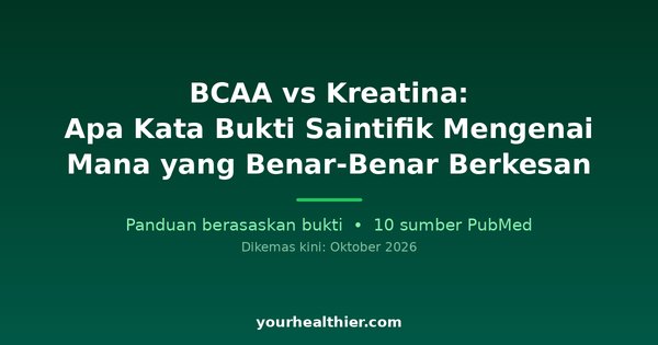 BCAA vs Kreatina: Apa Kata Bukti Saintifik Mengenai Mana yang Benar-Benar Berkesan