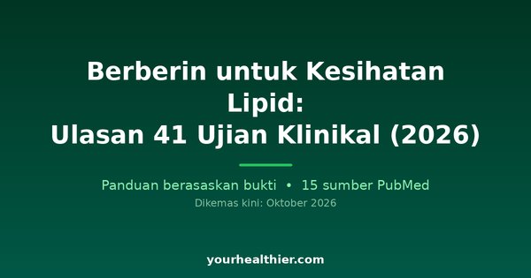 Berberin untuk Kesihatan Lipid: Ulasan 41 Ujian Klinikal (2026)