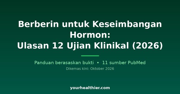 Berberin untuk Keseimbangan Hormon: Ulasan 12 Ujian Klinikal (2026)