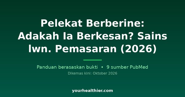 Pelekat Berberine: Adakah Ia Berkesan? Sains lwn. Pemasaran (2026)