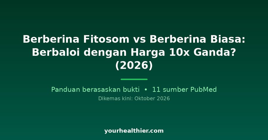 Berberin Fitosom vs Berberin Biasa: Berbaloi dengan Harga 10x Ganda? (2026)
