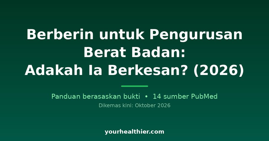 Berberin untuk Pengurusan Berat Badan: Adakah Ia Berkesan? (2026)