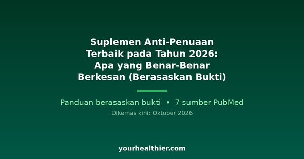 Suplemen Anti-Penuaan Terbaik pada Tahun 2026: Apa yang Benar-Benar Berkesan (Berasaskan Bukti)