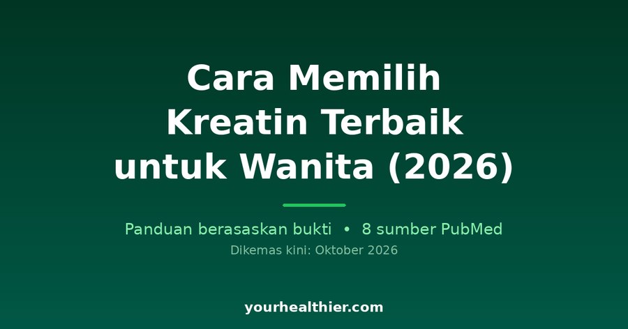 Cara Memilih Kreatin Terbaik untuk Wanita (2026)
