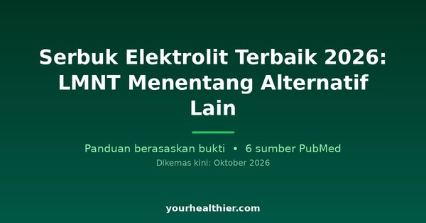 Serbuk Elektrolit Terbaik 2026: LMNT Menentang Alternatif Lain
