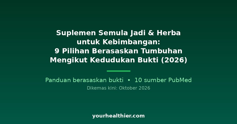 Suplemen Semula Jadi & Herba untuk Kebimbangan: 9 Pilihan Berasaskan Tumbuhan Mengikut Kedudukan Bukti (2026)