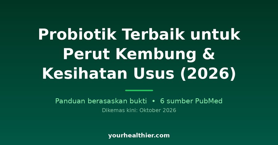 Probiotik Terbaik untuk Perut Kembung & Kesihatan Usus (2026)