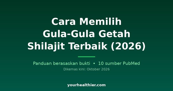 Cara Memilih Gula-Gula Getah Shilajit Terbaik (2026)