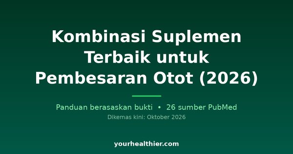Kombinasi Suplemen Terbaik untuk Pembesaran Otot (2026)