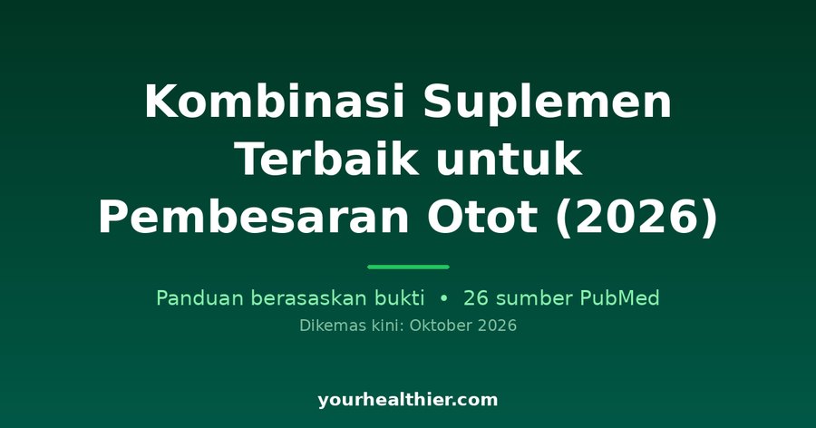 Kombinasi Suplemen Terbaik untuk Pembesaran Otot (2026)