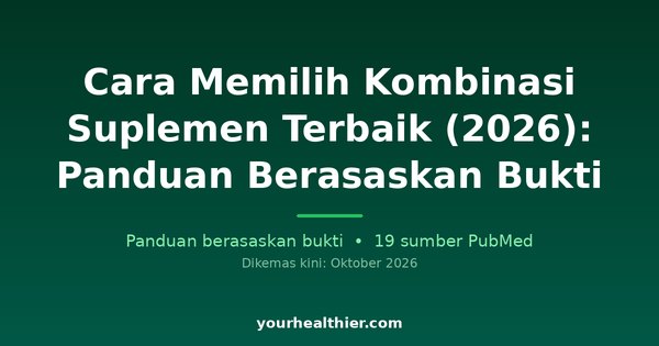 Cara Memilih Kombinasi Suplemen Terbaik (2026): Panduan Berasaskan Bukti
