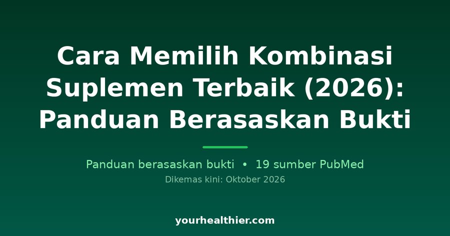 Cara Memilih Kombinasi Suplemen Terbaik (2026): Panduan Berasaskan Bukti