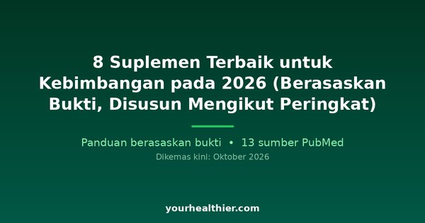 8 Suplemen Terbaik untuk Kebimbangan pada 2026 (Berasaskan Bukti, Disusun Mengikut Peringkat)