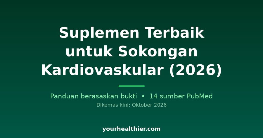 Suplemen Terbaik untuk Sokongan Kardiovaskular (2026)