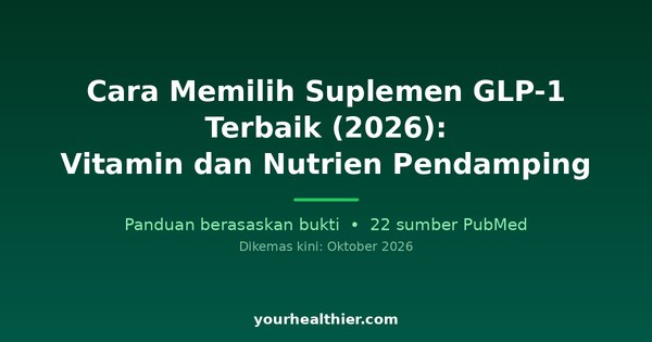 Cara Memilih Suplemen GLP-1 Terbaik (2026): Vitamin dan Nutrien Pendamping