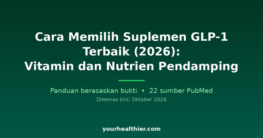 Cara Memilih Suplemen GLP-1 Terbaik (2026): Vitamin dan Nutrien Pendamping
