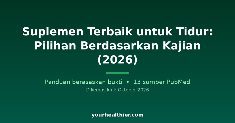 Suplemen Terbaik untuk Tidur: Pilihan Berdasarkan Kajian (2026)