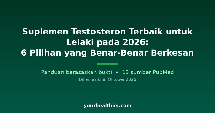 Suplemen Testosteron Terbaik untuk Lelaki pada 2026: 6 Pilihan yang Benar-Benar Berkesan