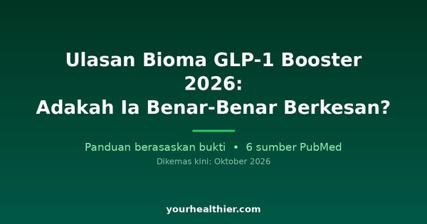 Ulasan Bioma GLP-1 Booster 2026: Adakah Ia Benar-Benar Berkesan?