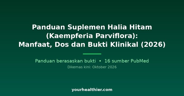Panduan Suplemen Halia Hitam (Kaempferia Parviflora): Manfaat, Dos dan Bukti Klinikal (2026)