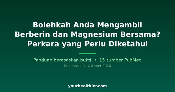 Bolehkah Anda Mengambil Berberin dan Magnesium Bersama? Perkara yang Perlu Diketahui