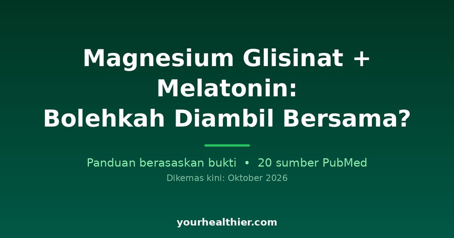 Magnesium Glisinat + Melatonin: Bolehkah Diambil Bersama?