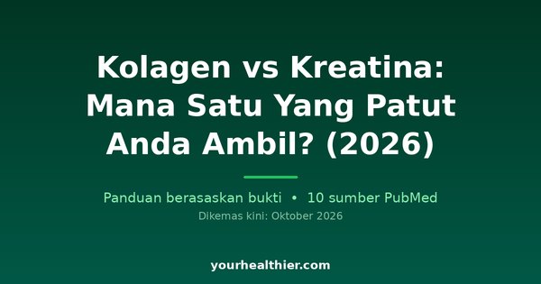 Kolagen vs Kreatina: Mana Satu Yang Patut Anda Ambil? (2026)