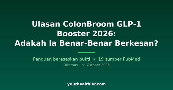 Ulasan ColonBroom GLP-1 Booster 2026: Adakah Ia Benar-Benar Berkesan?