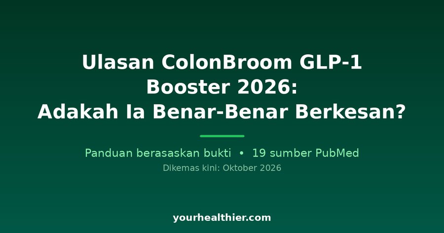 Ulasan ColonBroom GLP-1 Booster 2026: Adakah Ia Benar-Benar Berkesan?