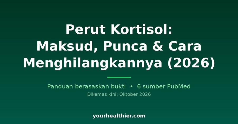 Perut Kortisol: Maksud, Punca & Cara Menghilangkannya (2026)