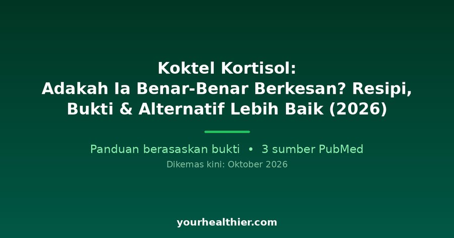Koktel Kortisol: Adakah Ia Benar-Benar Berkesan? Resipi, Bukti & Alternatif Lebih Baik (2026)