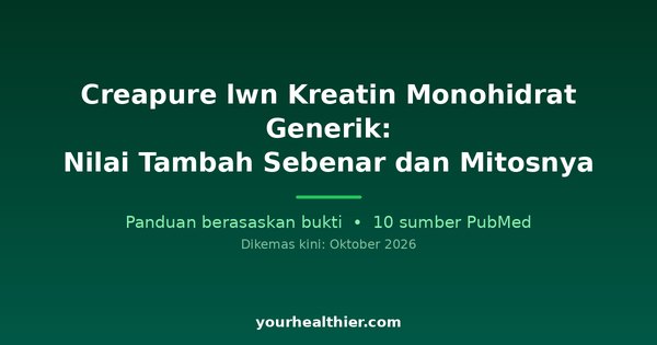 Creapure lwn Kreatin Monohidrat Generik: Nilai Tambah Sebenar dan Mitosnya