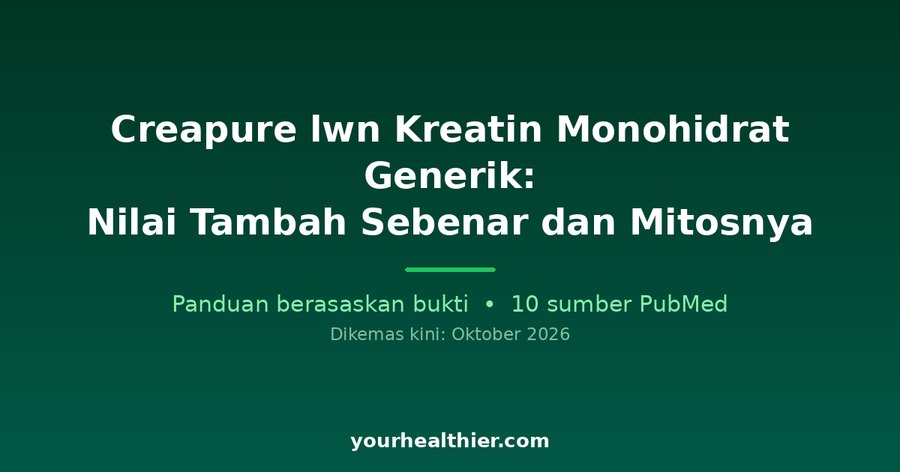 Creapure lwn Kreatin Monohidrat Generik: Nilai Tambah Sebenar dan Mitosnya