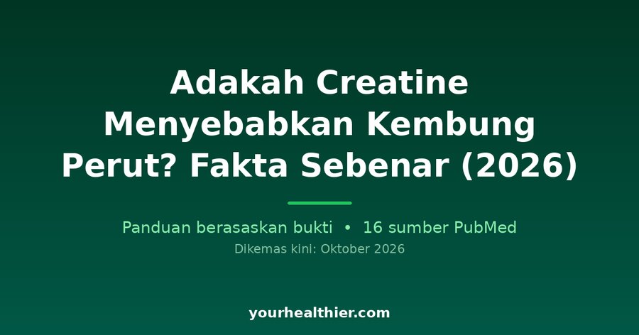 Adakah Creatine Menyebabkan Kembung Perut? Fakta Sebenar (2026)