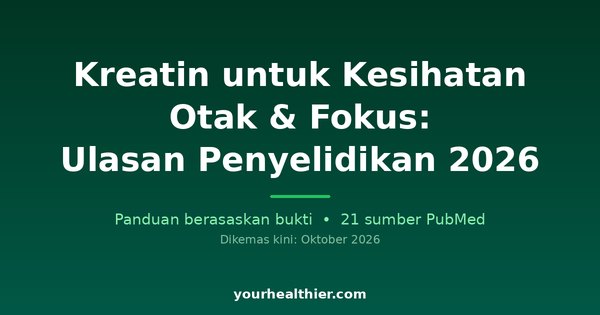 Kreatin untuk Kesihatan Otak & Fokus: Ulasan Penyelidikan 2026