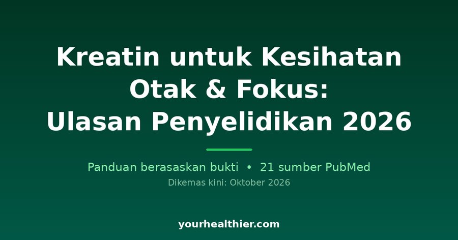 Kreatin untuk Kesihatan Otak & Fokus: Ulasan Penyelidikan 2026