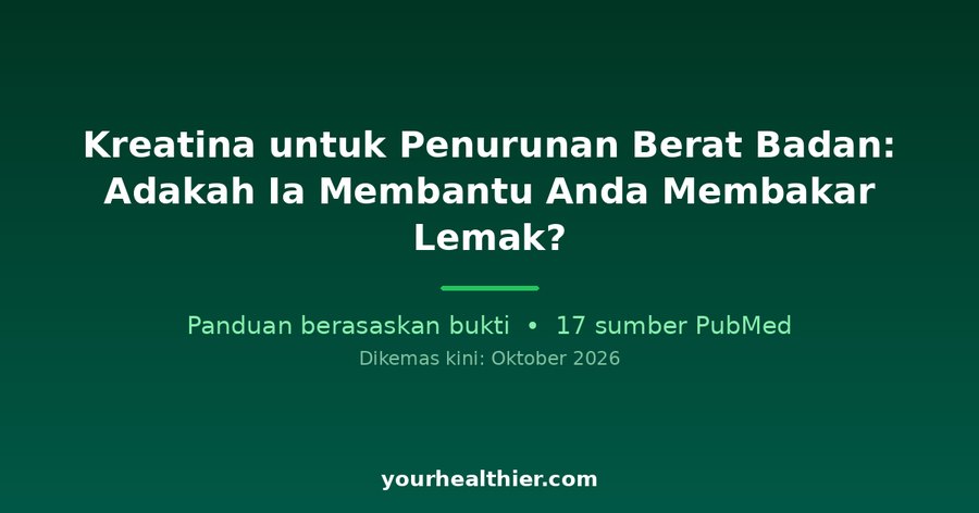 Kreatina untuk Penurunan Berat Badan: Adakah Ia Membantu Anda Membakar Lemak?