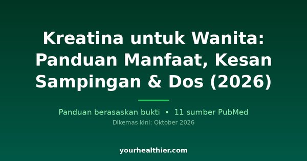 Kreatina untuk Wanita: Panduan Manfaat, Kesan Sampingan & Dos (2026)
