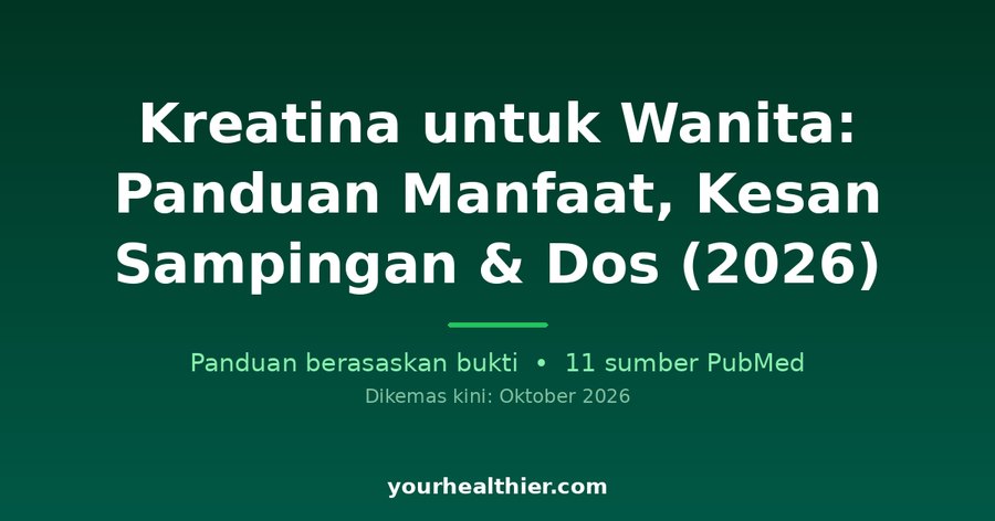 Kreatina untuk Wanita: Panduan Manfaat, Kesan Sampingan & Dos (2026)