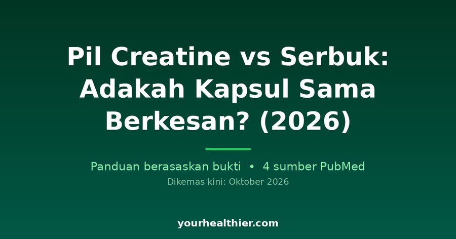 Pil Creatine vs Serbuk: Adakah Kapsul Sama Berkesan? (2026)