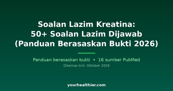 Soalan Lazim Kreatina: 50+ Soalan Lazim Dijawab (Panduan Berasaskan Bukti 2026)