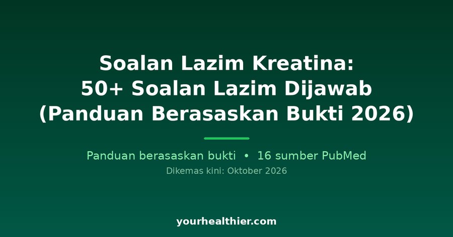 Soalan Lazim Kreatina: 50+ Soalan Lazim Dijawab (Panduan Berasaskan Bukti 2026)