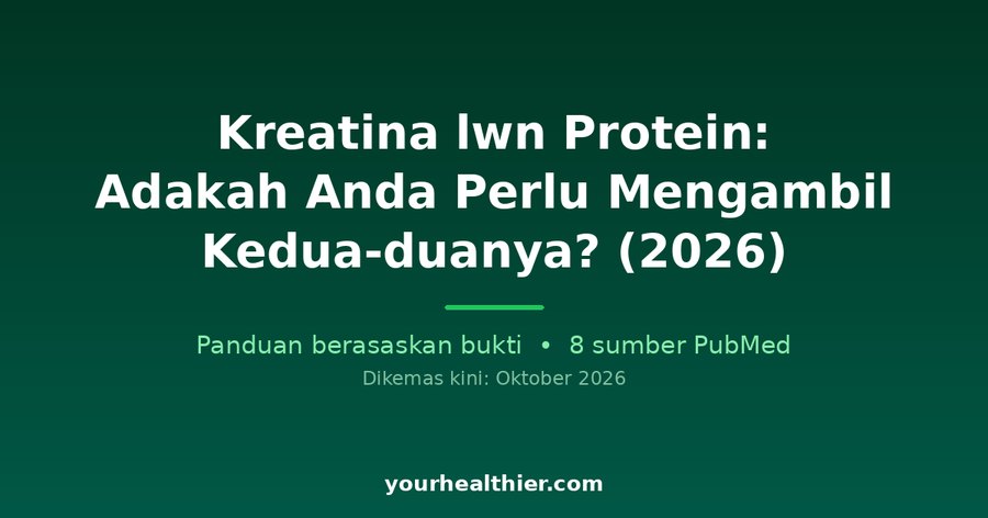 Kreatina lwn Protein: Adakah Anda Perlu Mengambil Kedua-duanya? (2026)