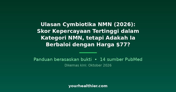 Ulasan Cymbiotika NMN (2026): Skor Kepercayaan Tertinggi dalam Kategori NMN, tetapi Adakah Ia Berbaloi dengan Harga $77?