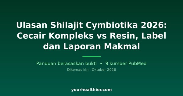 Ulasan Shilajit Cymbiotika 2026: Cecair Kompleks vs Resin, Label dan Laporan Makmal